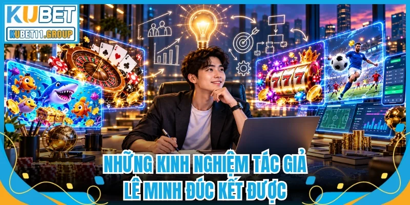 Những kinh nghiệm tác giả Lê Minh đúc kết được